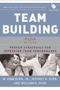 Team Building: Proven Strategies for Improving Team Performance, 5th Edition (Repost)
