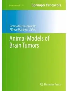 Animal Models of Brain Tumors (Neuromethods) (Repost)