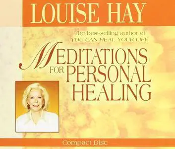 Louise L Hay - Meditations for Personal Healing