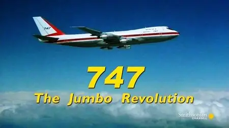 Smithsonian Channel - 747: The Jumbo Revolution (2014)