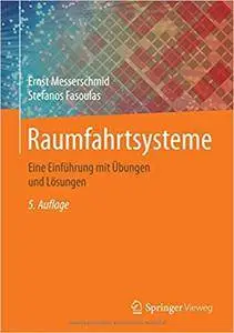 Raumfahrtsysteme: Eine Einführung mit Übungen und Lösungen, Auflage: 5