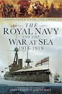 The Royal Navy and the War at Sea - 1914-1919 (Despatches from the Front)