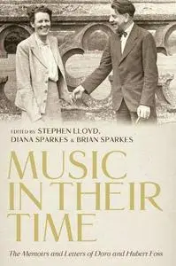 Music in Their Time: The Memoirs and Letters of Dora and Hubert Foss