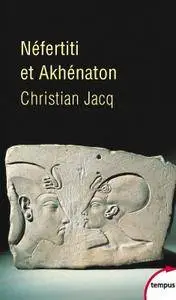Christian Jacq, "Néfertiti et Akhénaton"