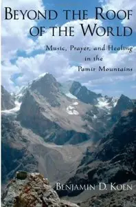 Beyond the Roof of the World: Music, Prayer, and Healing in the Pamir Mountains [Repost]