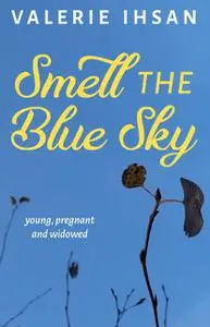 «Smell the Blue Sky» by Valerie Ihsan