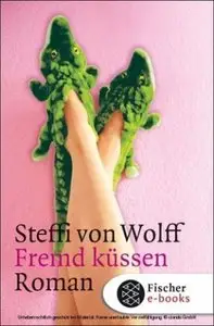 Steffi von Wolff - Fremd küssen