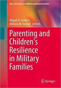 Parenting and Children's Resilience in Military Families