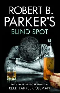 «Robert B Parker's Blind Spot» by Reed Farrel Coleman