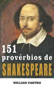 «151 Provérbios de Shakespeare» by Willian Castro