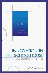 Innovation in the Schoolhouse: Entrepreneurial Leadership in Education