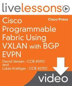 Cisco Programmable Fabric Using VXLAN with BGP EVPN LiveLessons