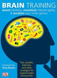Brain Training: Boost memory, maximize mental agility & awaken your inner genius