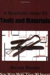 A Sculptor's Guide to Tools and Materials - Second Edition