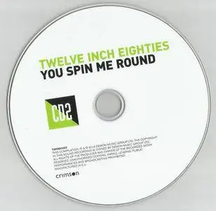 Various Artists - Twelve Inch Eighties: You Spin Me Round (2016) {3CD Demon Music-Crimson TWIN80002}