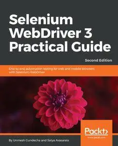 Selenium WebDriver 3 Practical Guide: End-to-end automation testing for web and mobile browsers with Selenium WebDriver, 2nd Ed