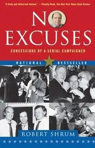 «No Excuses: Concessions of a Serial Campaigner» by Robert Shrum