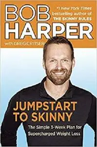 Jumpstart to Skinny: The Simple 3-Week Plan for Supercharged Weight Loss (Skinny Rules)