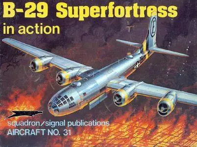 B-29 Superfortress in Action - Aircraft No. 31 (Squadron/Signal Publications 1031)