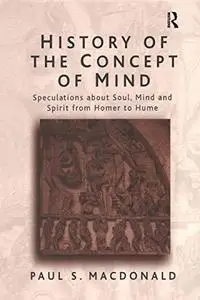 History of the Concept of Mind: Volume 1: Speculations About Soul, Mind and Spirit from Homer to Hume