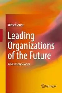 Leading Organizations of the Future: A New Framework