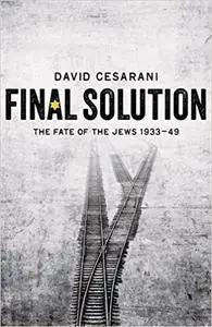 Final Solution: The Fate of the Jews 1933-1949