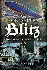 Zeppelin Onslaught: The Forgotten Blitz 1914–1915