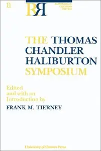 The Thomas Chandler Haliburton Symposium (Reappraisals: Canadian Writers) by Frank M. Tierney