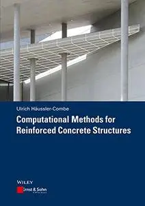 Computational Methods for Reinforced Concrete Structures