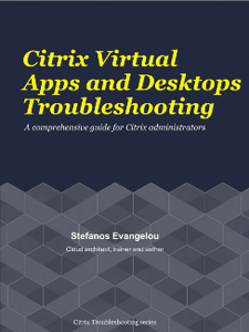 Citrix Virtual Apps and Desktops Troubleshooting - A comprehensive guide for Citrix administrators