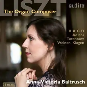 Anna-Victoria Baltrusch - Liszt: The Organ Composer (2022) [Official Digital Download 24/96]