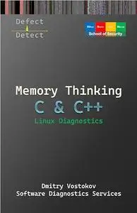 Memory Thinking for C & C++ Linux Diagnostics: Slides with Descriptions Only