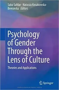 Psychology of Gender Through the Lens of Culture: Theories and Applications (Repost)