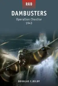 Dambusters: Operation Chastise 1943 (Raid, Book 16)