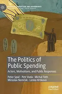 The Politics of Public Spending: Actors, Motivations, and Public Responses