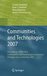 Communities and Technologies 2007: Proceedings of the Third Communities and Technologies Conference, Michigan State University