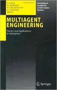 Multiagent Engineering: Theory and Applications in Enterprises by Stefan Kirn