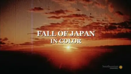 Smithsonian Channel - Fall of Japan: In Color (2015)