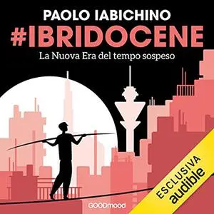 «#Ibridocene» by Paolo Iabichino