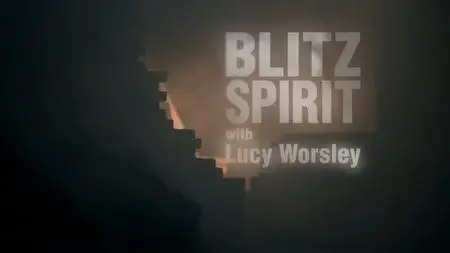 BBC - Blitz Spirit with Lucy Worsley (2021)