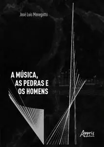 «A Música, as Pedras e os Homens» by José Luis Menegotto