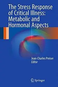 The Stress Response of Critical Illness: Metabolic and Hormonal Aspects