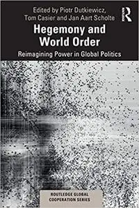 Hegemony and World Order: Reimagining Power in Global Politics