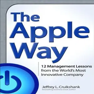The Apple Way: 12 Management Lessons from the World's Most Innovative Company, 4-cd set (Audiobook) (repost)