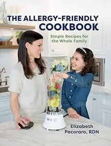 The Allergy-Friendly Cookbook: Simple Recipes for the Whole Family