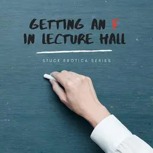 «Getting an F in Lecture Hall» by A.D. Renaline
