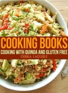 Cooking Books: Cooking with Quinoa and Gluten Free [Repost]