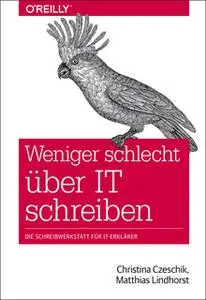 «Weniger schlecht über IT schreiben» by Christina Czeschik,Matthias Lindhorst