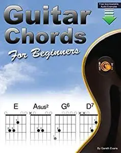 Guitar Chords for Beginners: A Beginners Guitar Chord Book with Open Chords and More