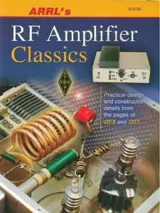 ARRL's RF Amplifier Classics: Practical Designs and Construction Details from the Pages of QST and QEX (Repost)